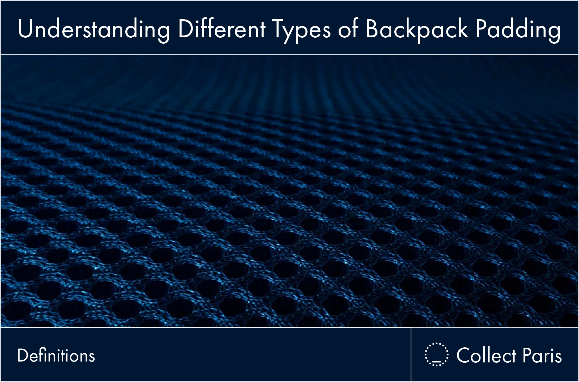 Understanding Different Types of Backpack Padding – Collect Paris