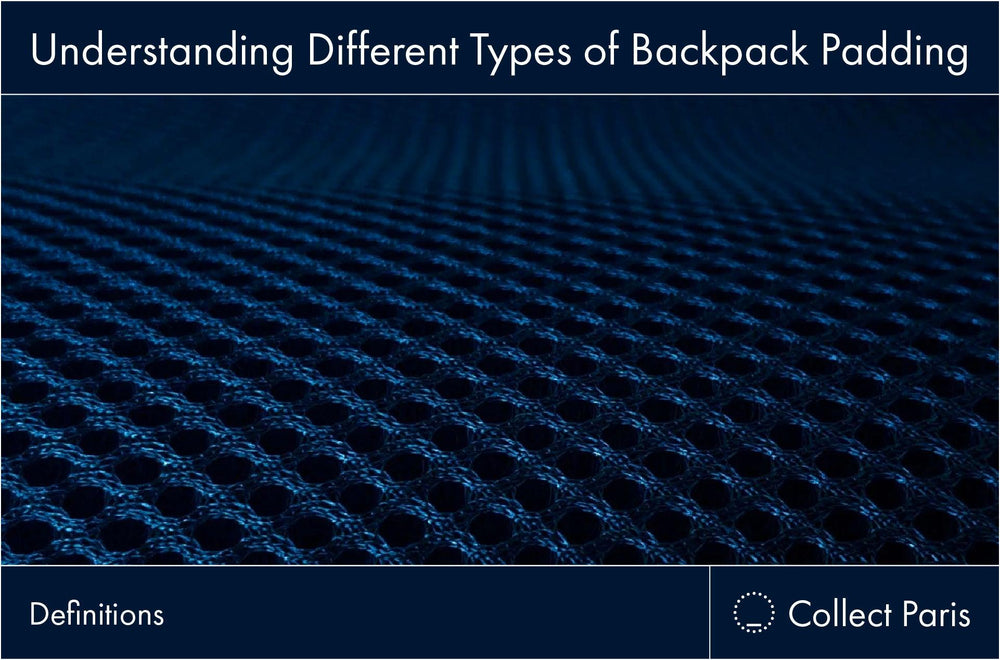 Understanding Different Types of Backpack Padding - Collect Paris