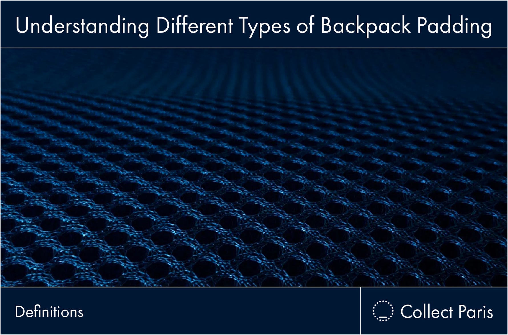 Understanding Different Types of Backpack Padding – Collect Paris